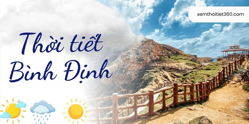 Cập Nhật Dự Báo Thời Tiết Bình Định Mới Nhất Hôm Nay 