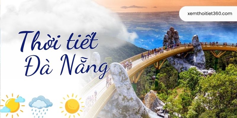 Thời Tiết Đà Nẵng Hôm Nay Có Gì Thay Đổi? Cập Nhật Nhanh
