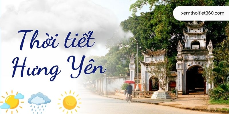 Thời Tiết Hưng Yên – Tìm Hiểu Chi Tiết Khí Hậu Khu Vực
