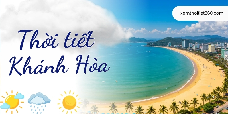 Theo Dõi Thời Tiết Khánh Hòa Mới Nhất Tại xemthoitiet360