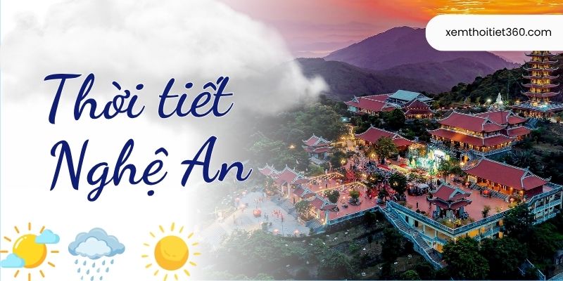 Thời Tiết Nghệ An – Khám Phá Thông Tin Khí Hậu Mới Nhất
