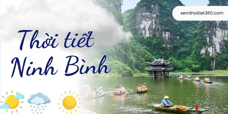 Thông Tin Thời Tiết Ninh Bình Mới Nhất Hôm Nay, Tuần Tới
