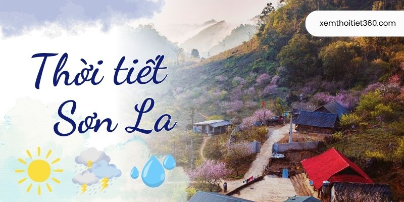 Dự báo thời tiết Sơn La mới nhất