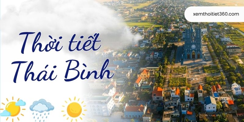 Thời Tiết Thái Bình – Khám Phá Khí Hậu Của Từng Khu Vực