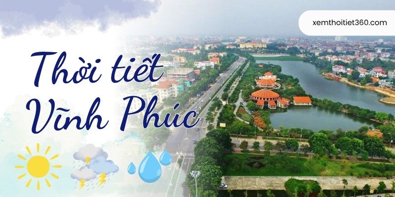 Dự báo thời tiết Vĩnh Phúc